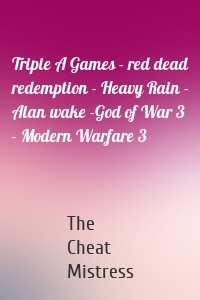 Triple A Games - red dead redemption - Heavy Rain - Alan wake -God of War 3 - Modern Warfare 3