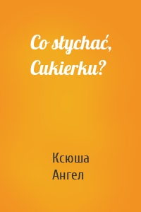 Co słychać, Cukierku?