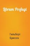 Гильберт Бриссен - Librum Profugi