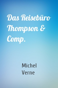 Das Reisebüro Thompson & Comp.