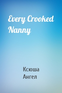 Every Crooked Nanny