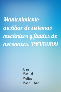 Mantenimiento auxiliar de sistemas mecánicos y fluidos de aeronaves. TMVO0109
