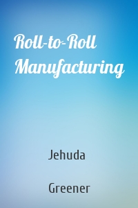 Roll-to-Roll Manufacturing