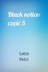 Black notice: część 5