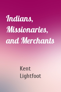 Indians, Missionaries, and Merchants