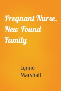 Pregnant Nurse, New-Found Family