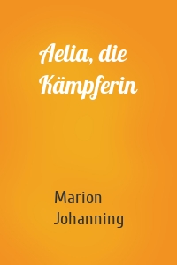 Aelia, die Kämpferin