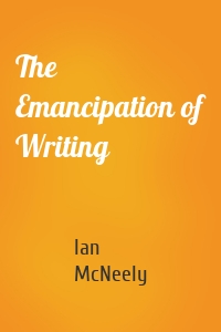 The Emancipation of Writing