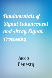 Fundamentals of Signal Enhancement and Array Signal Processing