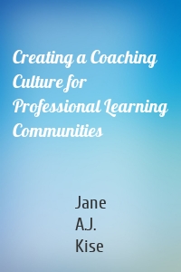 Creating a Coaching Culture for Professional Learning Communities