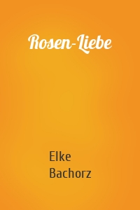 Rosen-Liebe