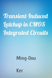 Transient-Induced Latchup in CMOS Integrated Circuits