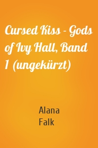 Cursed Kiss - Gods of Ivy Hall, Band 1 (ungekürzt)