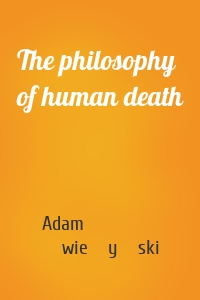 The philosophy of human death