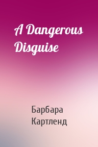 A Dangerous Disguise