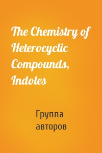 The Chemistry of Heterocyclic Compounds, Indoles