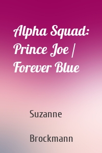 Alpha Squad: Prince Joe / Forever Blue