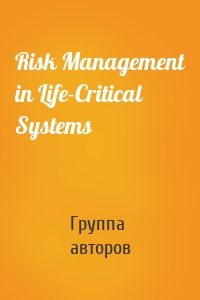 Risk Management in Life-Critical Systems