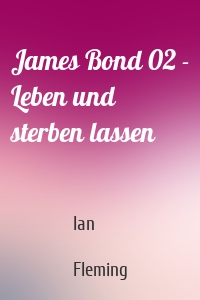 James Bond 02 - Leben und sterben lassen