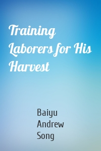 Training Laborers for His Harvest