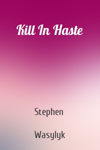 Kill In Haste