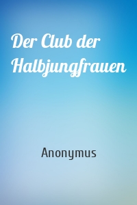 Der Club der Halbjungfrauen