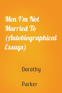 Men I'm Not Married To (Autobiographical Essays)