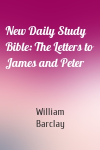 New Daily Study Bible: The Letters to James and Peter