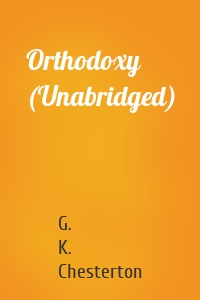 Orthodoxy (Unabridged)