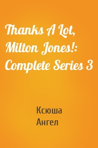 Thanks A Lot, Milton Jones!: Complete Series 3