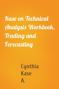 Kase on Technical Analysis Workbook. Trading and Forecasting