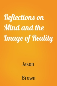 Reflections on Mind and the Image of Reality