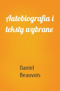 Autobiografia i teksty wybrane
