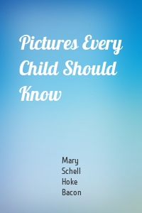 Pictures Every Child Should Know
