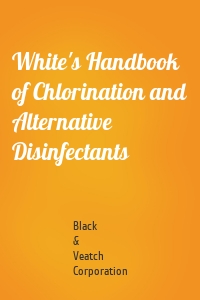 White's Handbook of Chlorination and Alternative Disinfectants