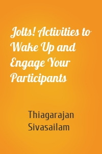 Jolts! Activities to Wake Up and Engage Your Participants