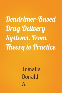 Dendrimer-Based Drug Delivery Systems. From Theory to Practice