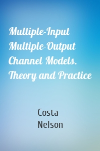 Multiple-Input Multiple-Output Channel Models. Theory and Practice