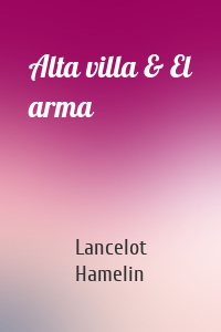 Alta villa & El arma