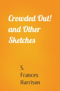 Crowded Out! and Other Sketches