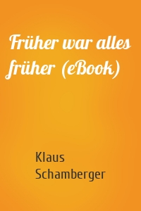 Früher war alles früher (eBook)