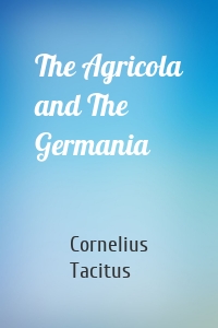 The Agricola and The Germania