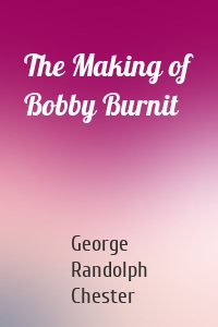 The Making of Bobby Burnit