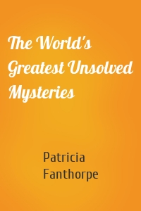 The World's Greatest Unsolved Mysteries