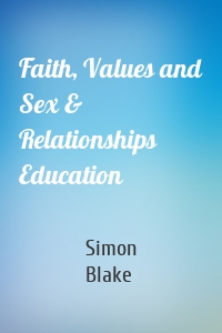 Faith, Values and Sex & Relationships Education