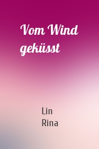 Vom Wind geküsst