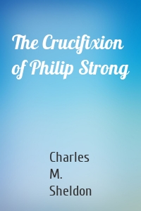 The Crucifixion of Philip Strong