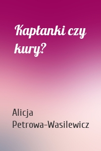 Kapłanki czy kury?