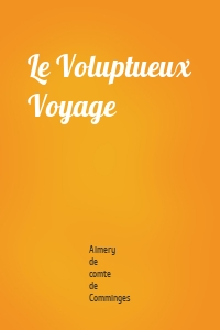 Le Voluptueux Voyage