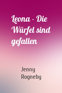 Leona - Die Würfel sind gefallen